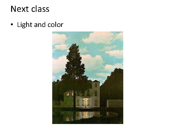 Next class • Light and color 