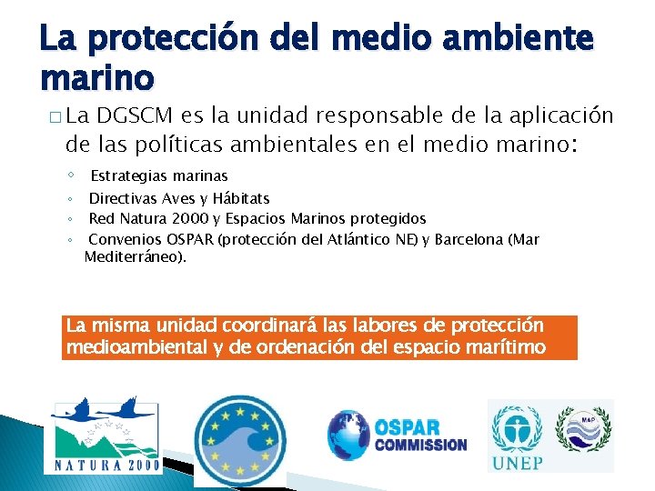 La protección del medio ambiente marino � La DGSCM es la unidad responsable de