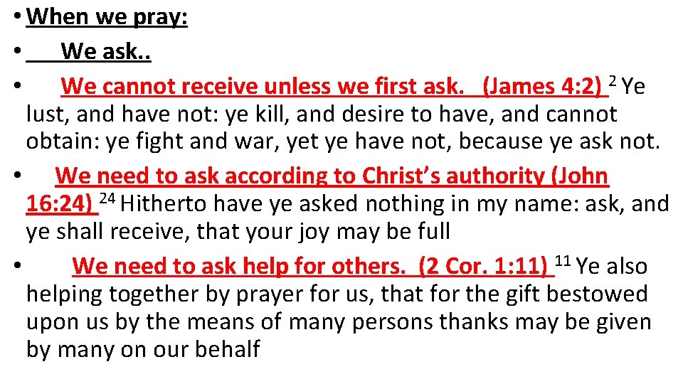  • When we pray: • We ask. . • We cannot receive unless