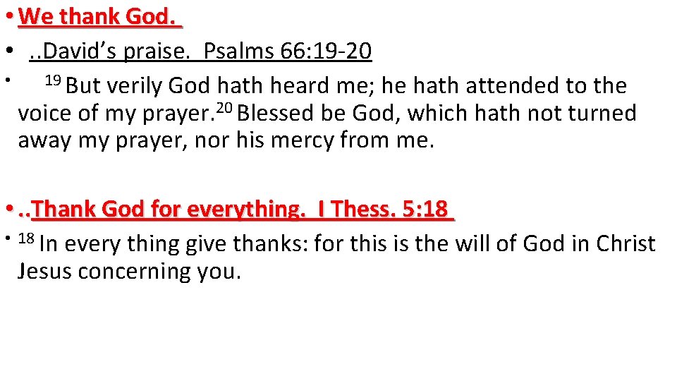  • We thank God. • . . David’s praise. Psalms 66: 19 -20