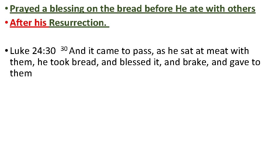  • Prayed a blessing on the bread before He ate with others •