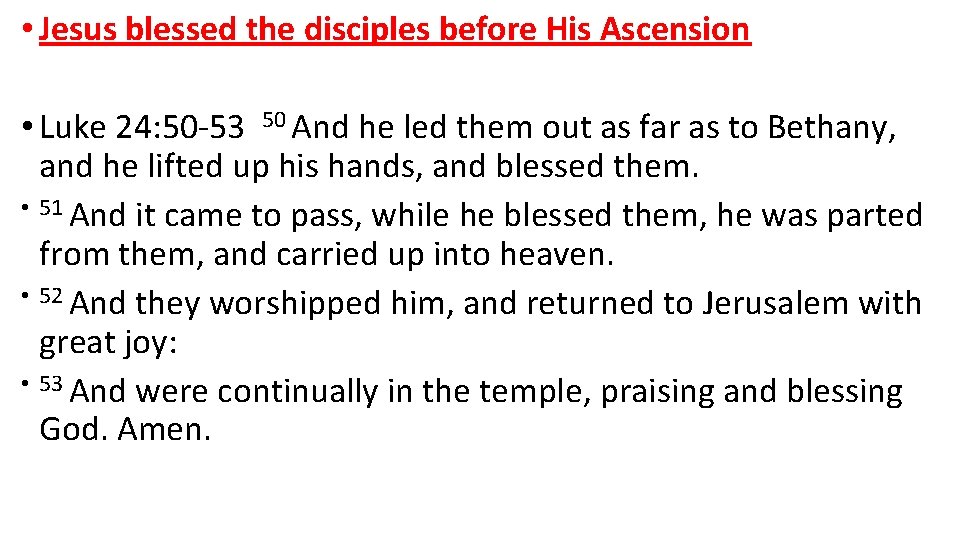  • Jesus blessed the disciples before His Ascension • Luke 24: 50 -53