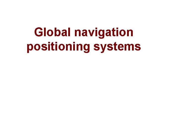 Global navigation positioning systems 