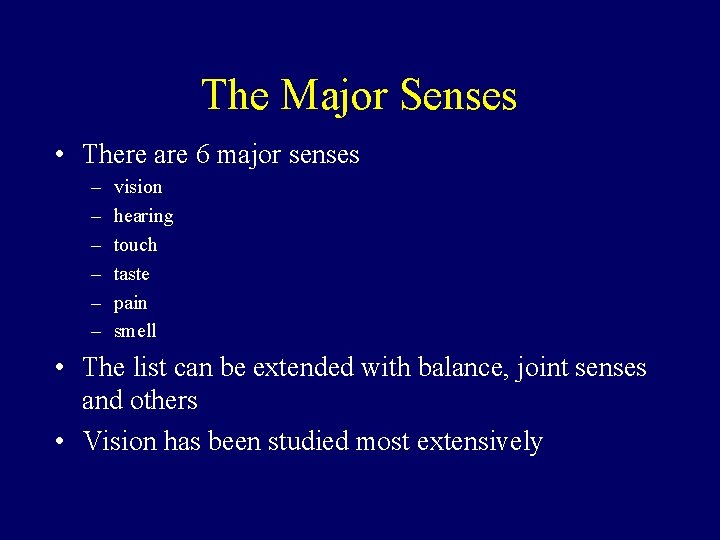 The Major Senses • There are 6 major senses – – – vision hearing