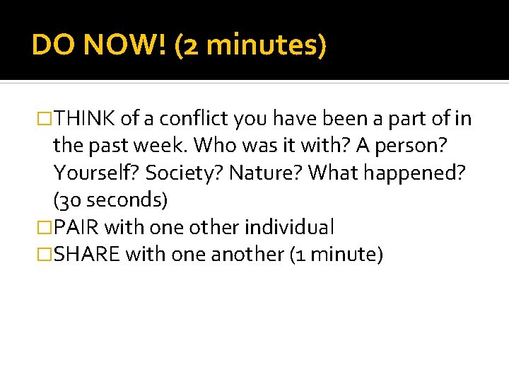 DO NOW! (2 minutes) �THINK of a conflict you have been a part of