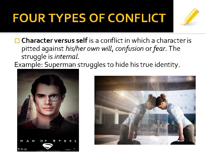 FOUR TYPES OF CONFLICT � Character versus self is a conflict in which a