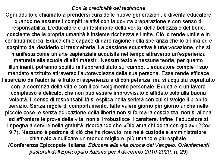 Con la credibilità del testimone Ogni adulto è chiamato a prendersi cura delle nuove Con la credibilità del testimone Ogni adulto è chiamato a prendersi cura delle nuove