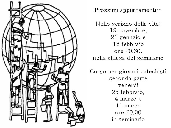 Prossimi appuntamenti… Nello scrigno della vita: 19 novembre, 21 gennaio e 18 febbraio ore Prossimi appuntamenti… Nello scrigno della vita: 19 novembre, 21 gennaio e 18 febbraio ore