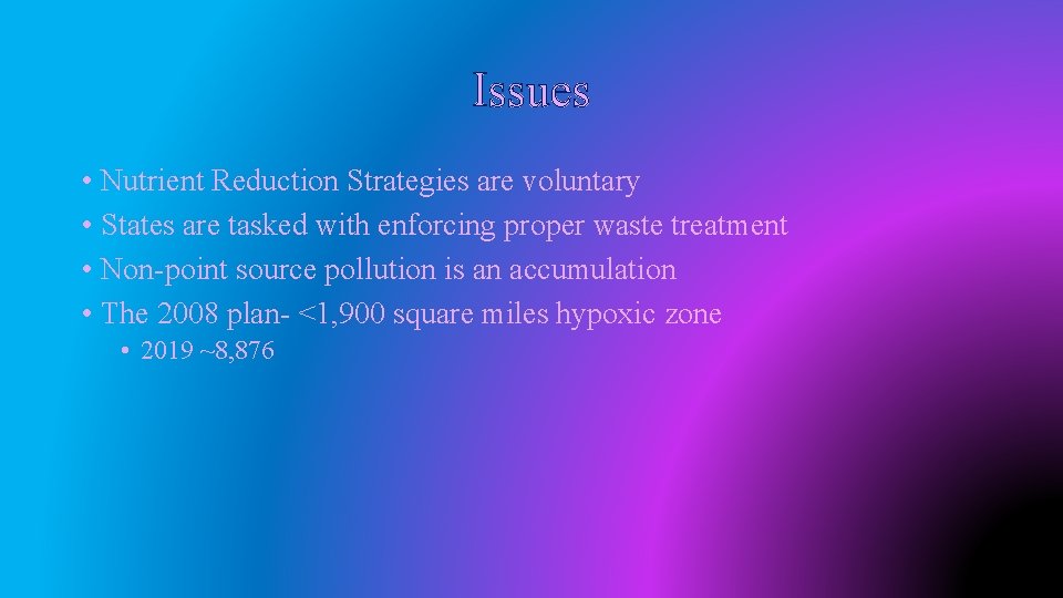 Issues • Nutrient Reduction Strategies are voluntary • States are tasked with enforcing proper