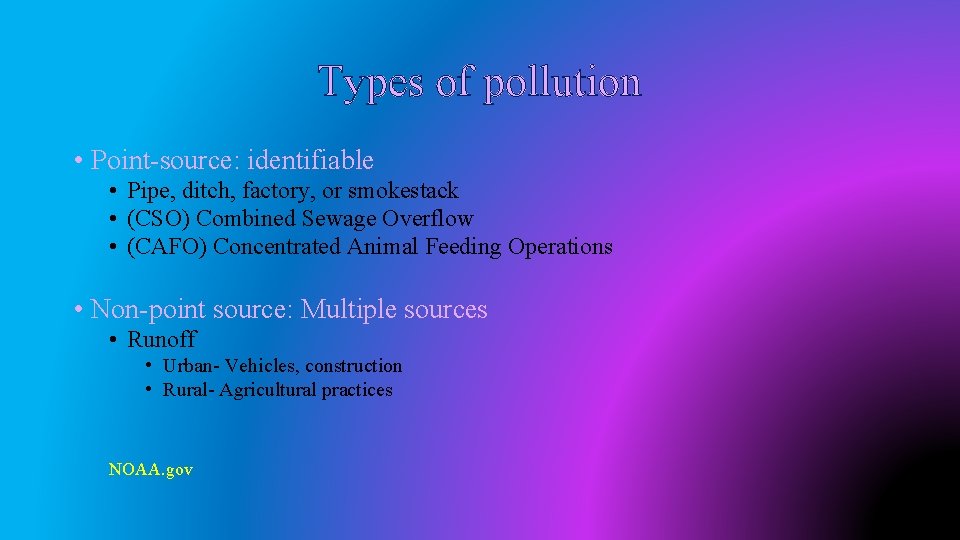 Types of pollution • Point-source: identifiable • Pipe, ditch, factory, or smokestack • (CSO)
