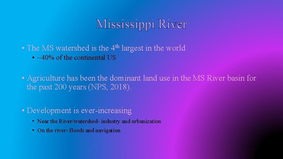 Mississippi River • The MS watershed is the 4 th largest in the world