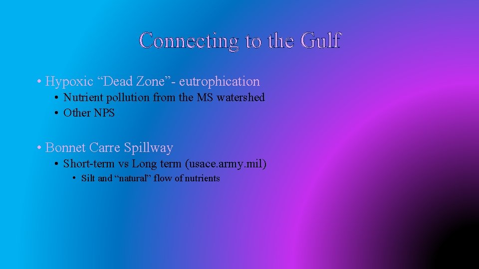 Connecting to the Gulf • Hypoxic “Dead Zone”- eutrophication • Nutrient pollution from the