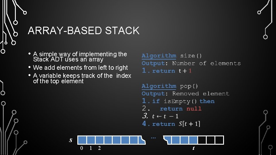 ARRAY-BASED STACK • A simple way of implementing the • • Stack ADT uses
