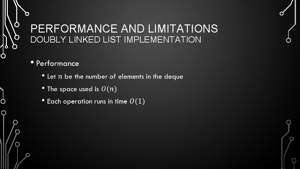 PERFORMANCE AND LIMITATIONS DOUBLY LINKED LIST IMPLEMENTATION • 