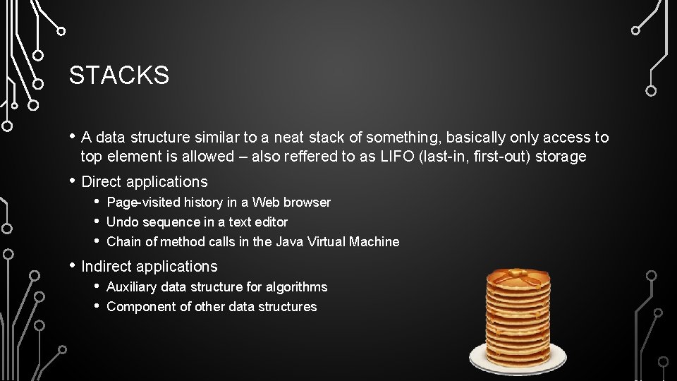STACKS • A data structure similar to a neat stack of something, basically only