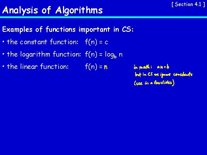 Analysis of Algorithms Examples of functions important in CS: • the constant function: f(n)