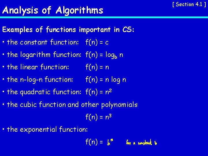 Analysis of Algorithms Examples of functions important in CS: • the constant function: f(n)