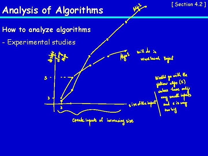 Analysis of Algorithms How to analyze algorithms - Experimental studies [ Section 4. 2
