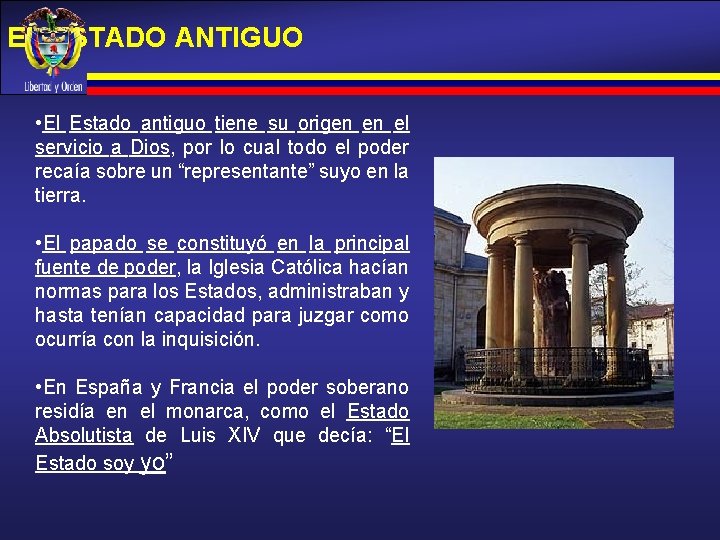 EL ESTADO ANTIGUO • El Estado antiguo tiene su origen en el servicio a