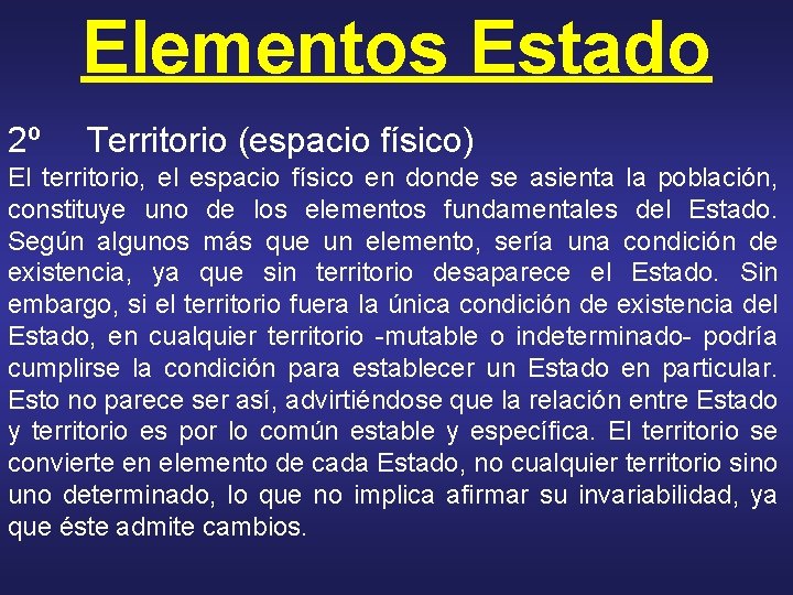 Elementos Estado 2º Territorio (espacio físico) El territorio, el espacio físico en donde se