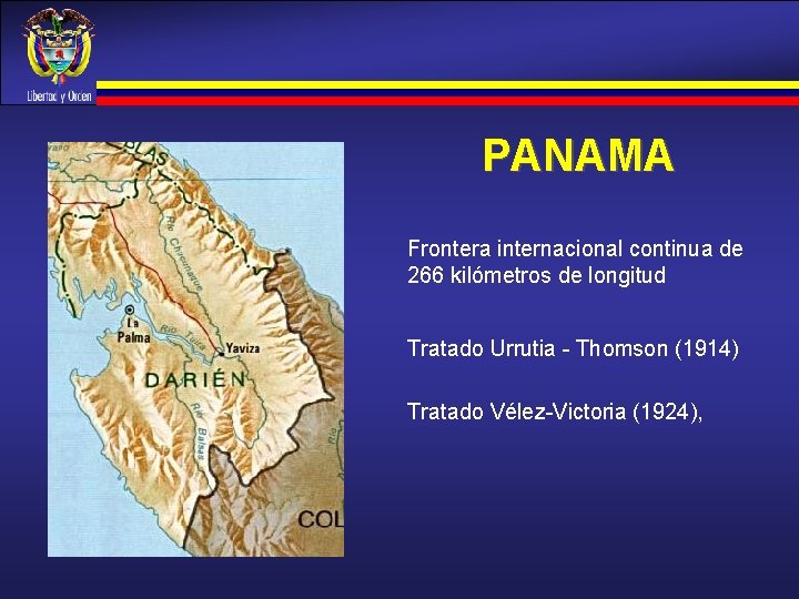 PANAMA Frontera internacional continua de 266 kilómetros de longitud Tratado Urrutia - Thomson (1914)