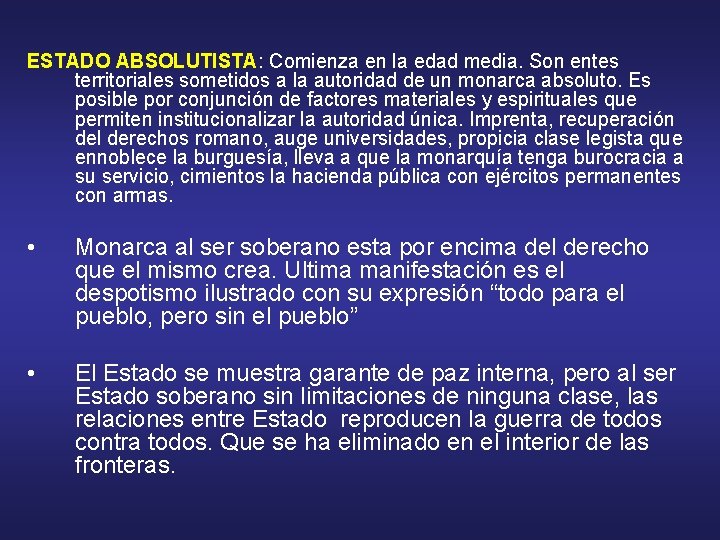 ESTADO ABSOLUTISTA: Comienza en la edad media. Son entes territoriales sometidos a la autoridad