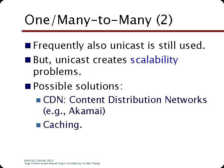 One/Many-to-Many (2) n Frequently also unicast is still used. n But, unicast creates scalability