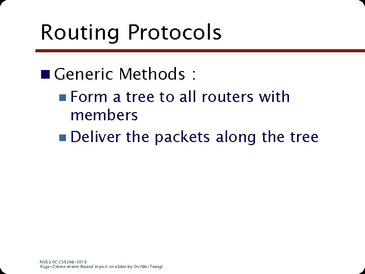 Routing Protocols n Generic Methods : n Form a tree to all routers with