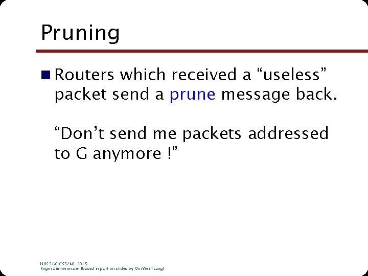 Pruning n Routers which received a “useless” packet send a prune message back. “Don’t