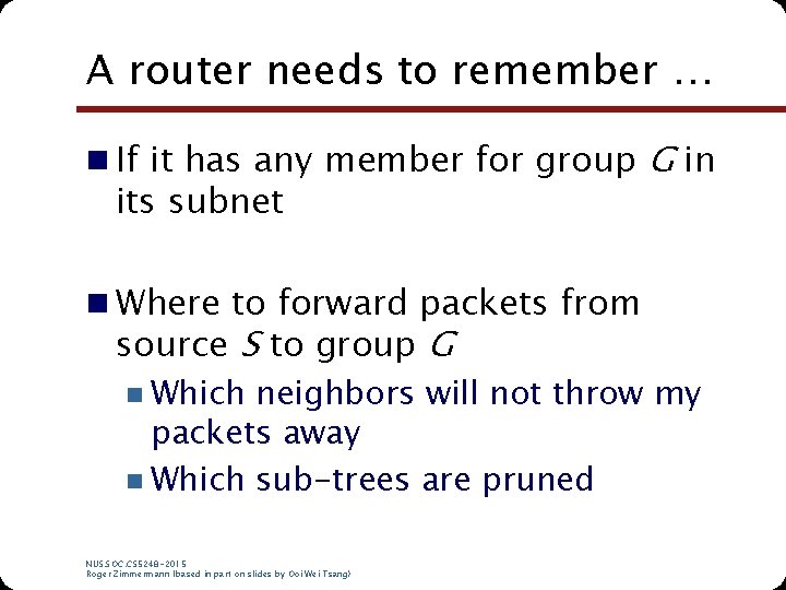 A router needs to remember … n If it has any member for group