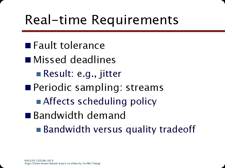 Real-time Requirements n Fault tolerance n Missed deadlines n Result: e. g. , jitter