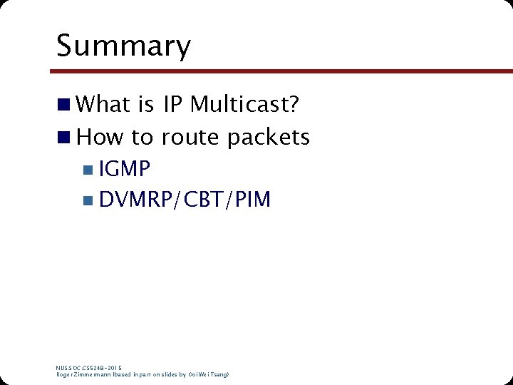 Summary n What is IP Multicast? n How to route packets n IGMP n