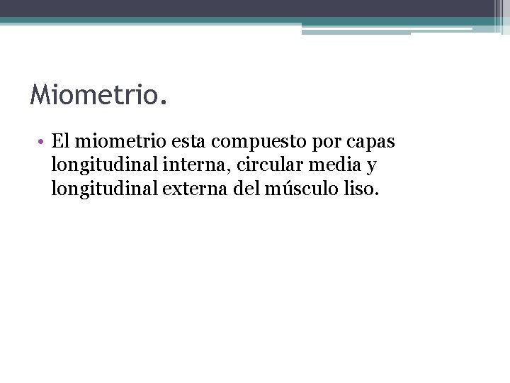 Miometrio. • El miometrio esta compuesto por capas longitudinal interna, circular media y longitudinal