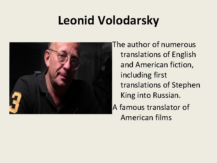 Leonid Volodarsky The author of numerous translations of English and American fiction, including first