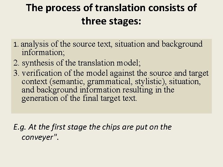 The process of translation consists of three stages: 1. analysis of the source text,