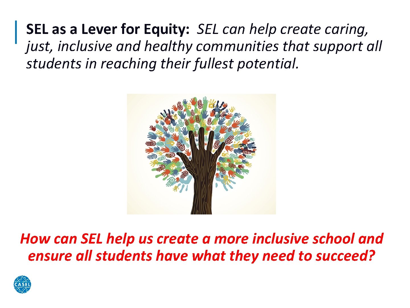 SEL as a Lever for Equity: SEL can help create caring, just, inclusive and