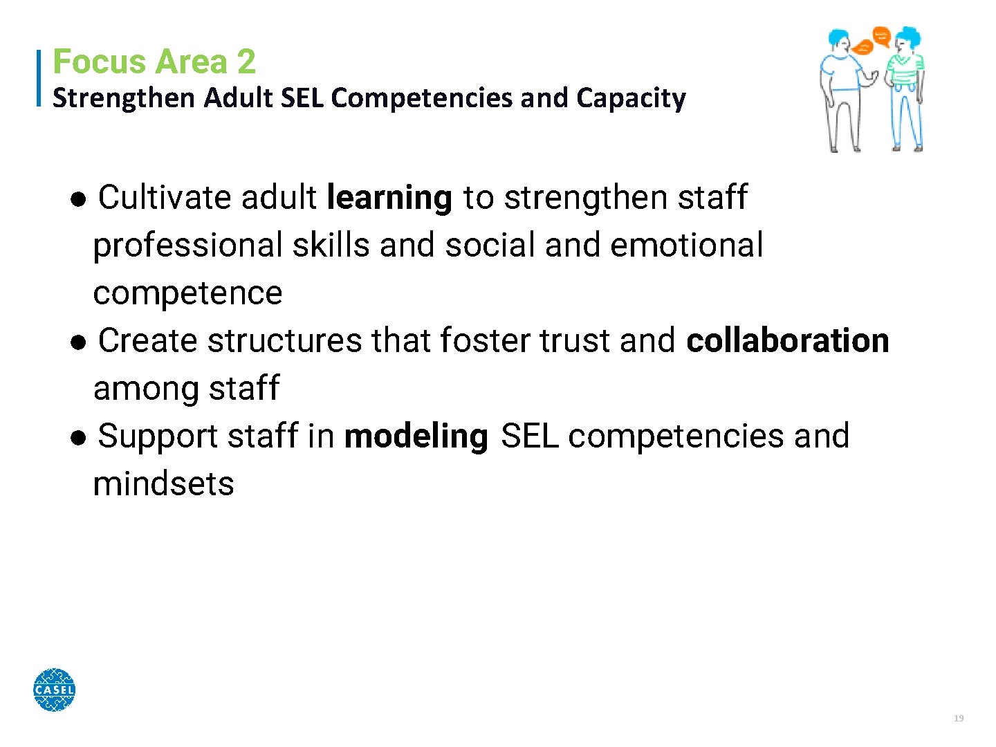 Focus Area 2 Strengthen Adult SEL Competencies and Capacity ● Cultivate adult learning to