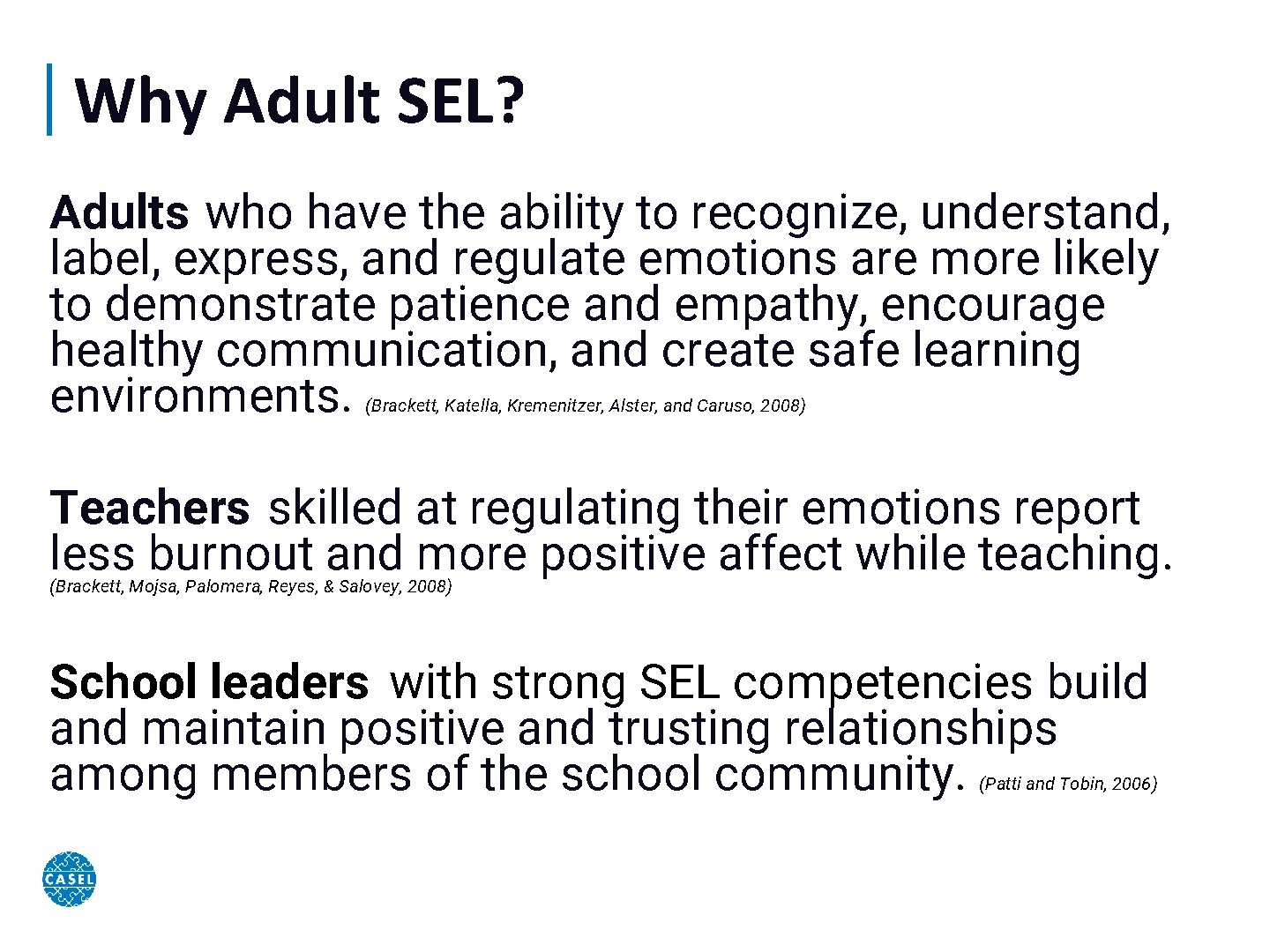 Why Adult SEL? Adults who have the ability to recognize, understand, label, express, and