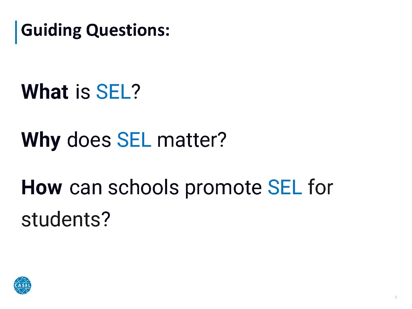Guiding Questions: What is SEL? Why does SEL matter? How can schools promote SEL