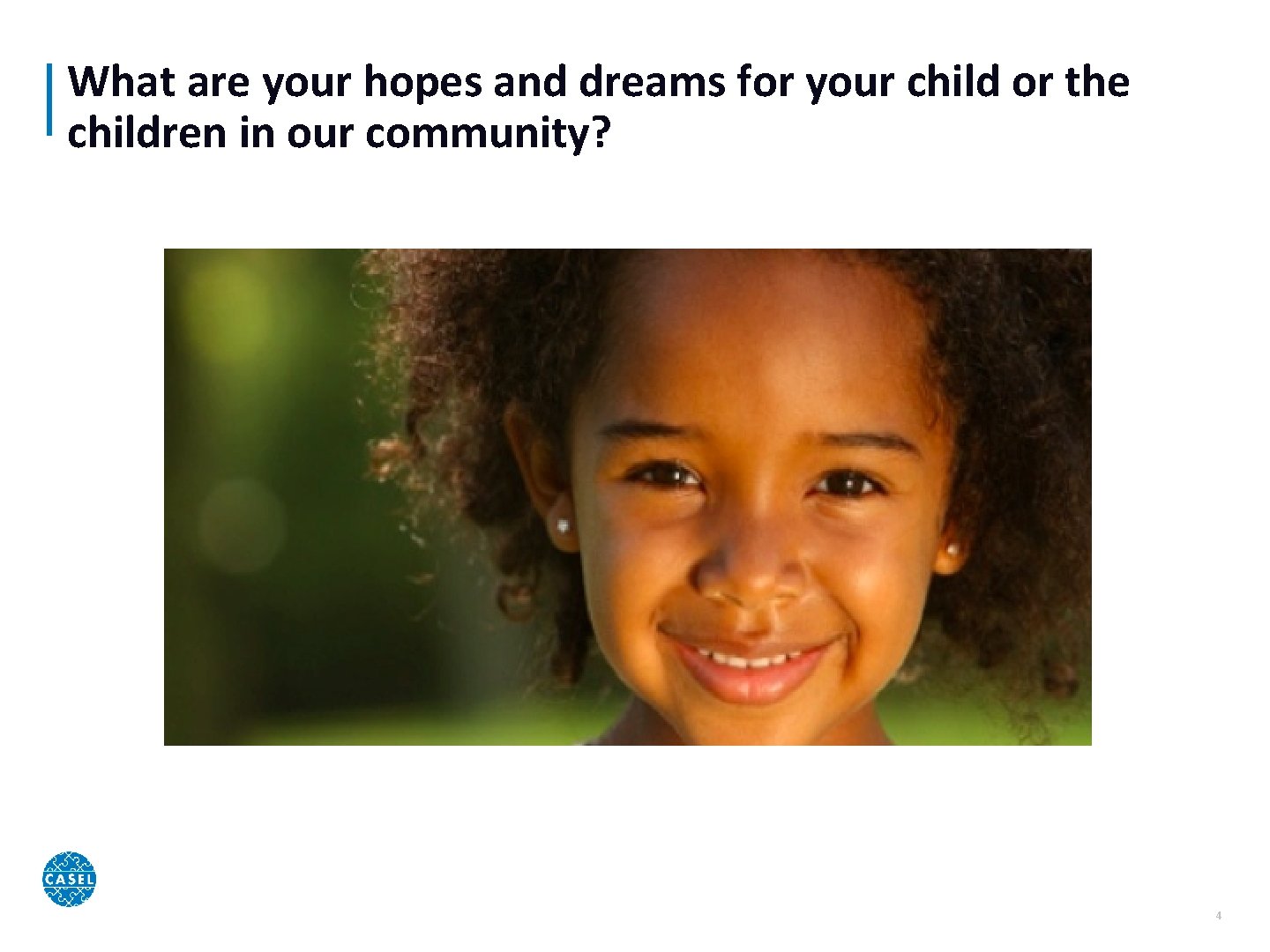 What are your hopes and dreams for your child or the children in our