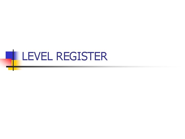 LEVEL REGISTER 