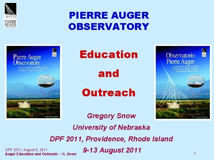 PIERRE AUGER OBSERVATORY Education and Outreach Gregory Snow University of Nebraska DPF 2011, Providence,