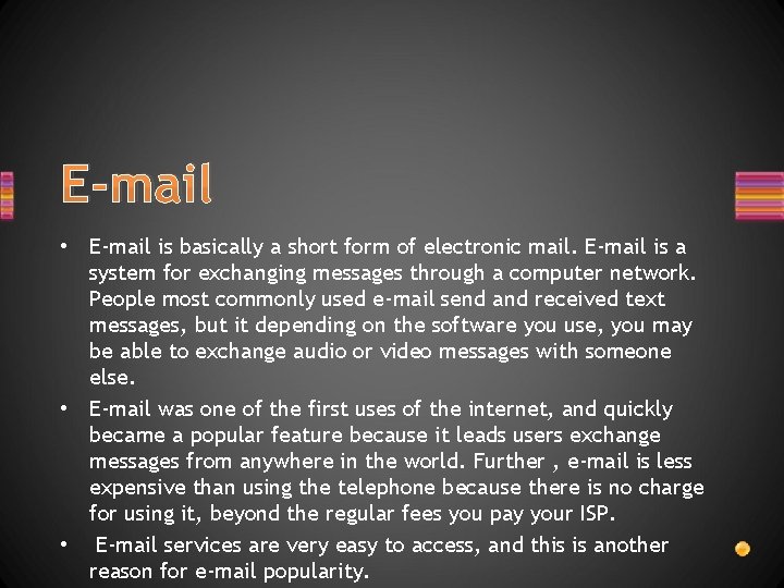 E-mail • E-mail is basically a short form of electronic mail. E-mail is a