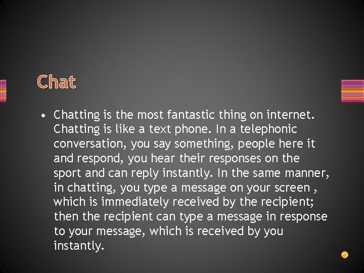 Chat • Chatting is the most fantastic thing on internet. Chatting is like a