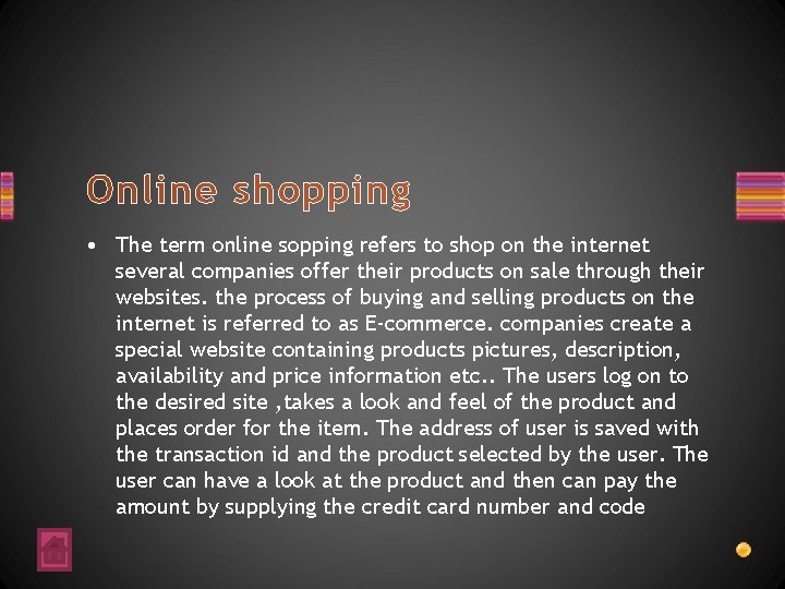 Online shopping • The term online sopping refers to shop on the internet several