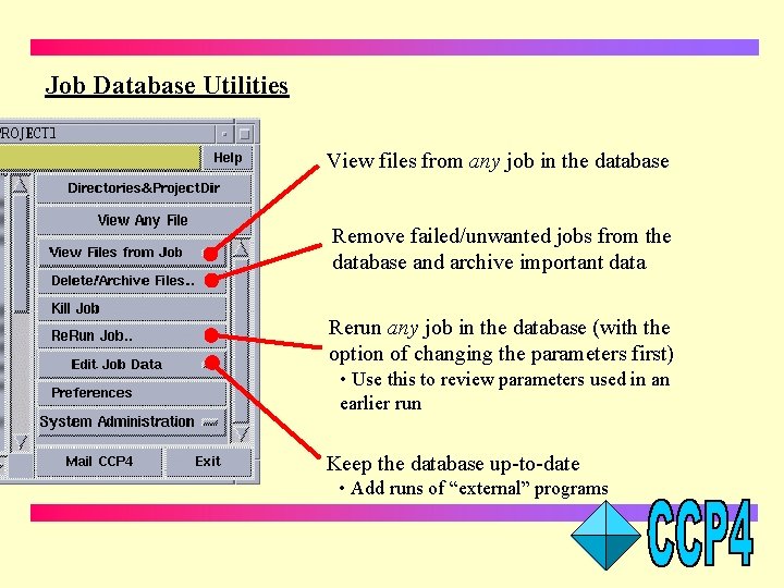 Job Database Utilities View files from any job in the database Remove failed/unwanted jobs