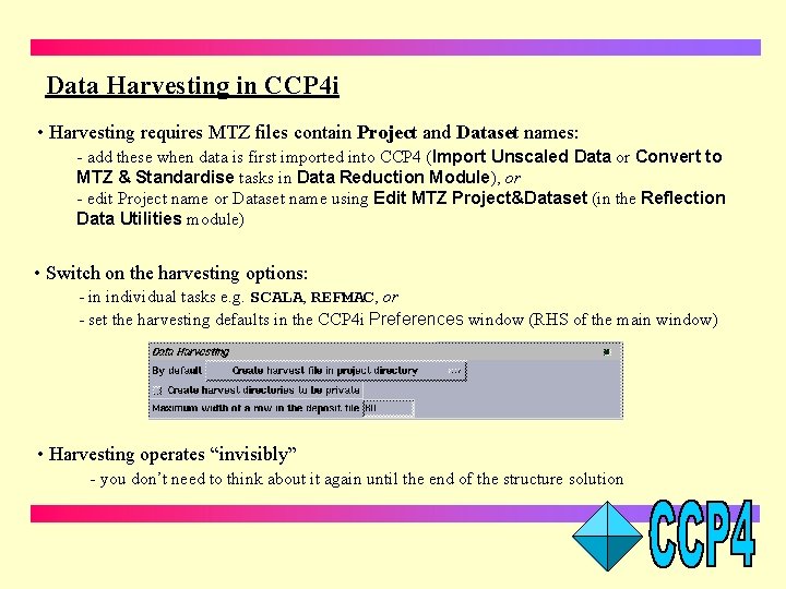 Data Harvesting in CCP 4 i • Harvesting requires MTZ files contain Project and