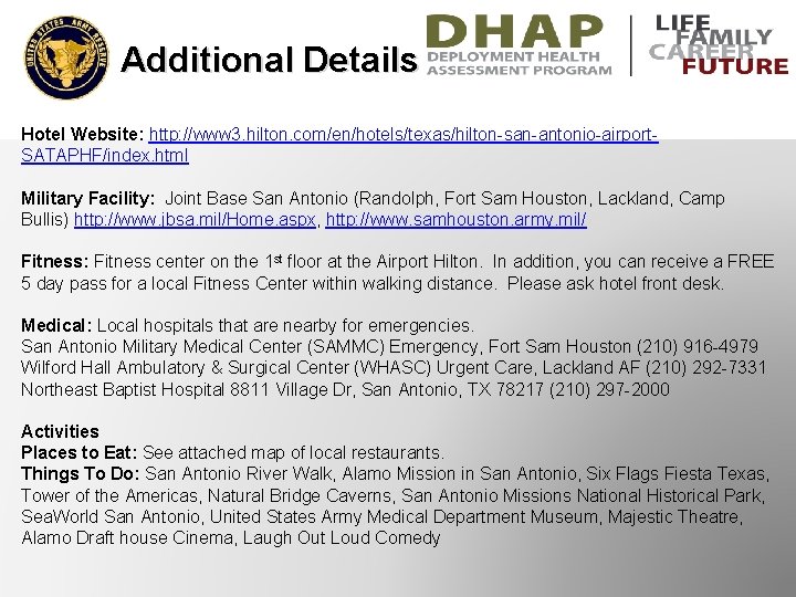Additional Details Hotel Website: http: //www 3. hilton. com/en/hotels/texas/hilton-san-antonio-airport. SATAPHF/index. html Military Facility: Joint
