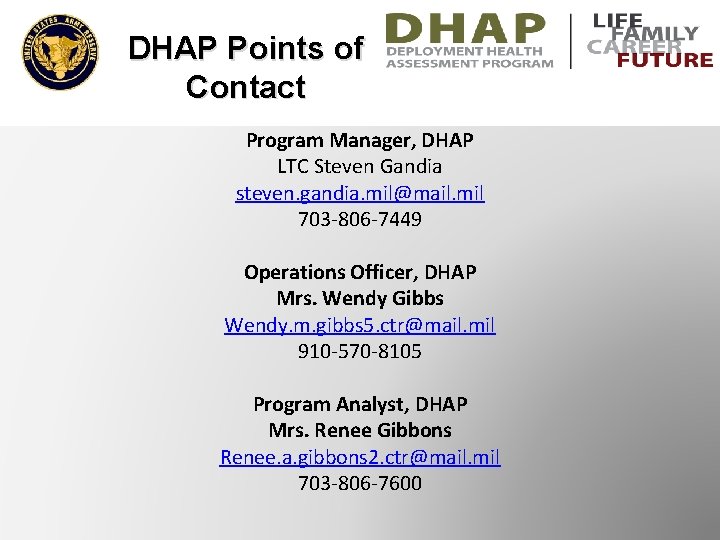 DHAP Points of Contact Program Manager, DHAP LTC Steven Gandia steven. gandia. mil@mail. mil