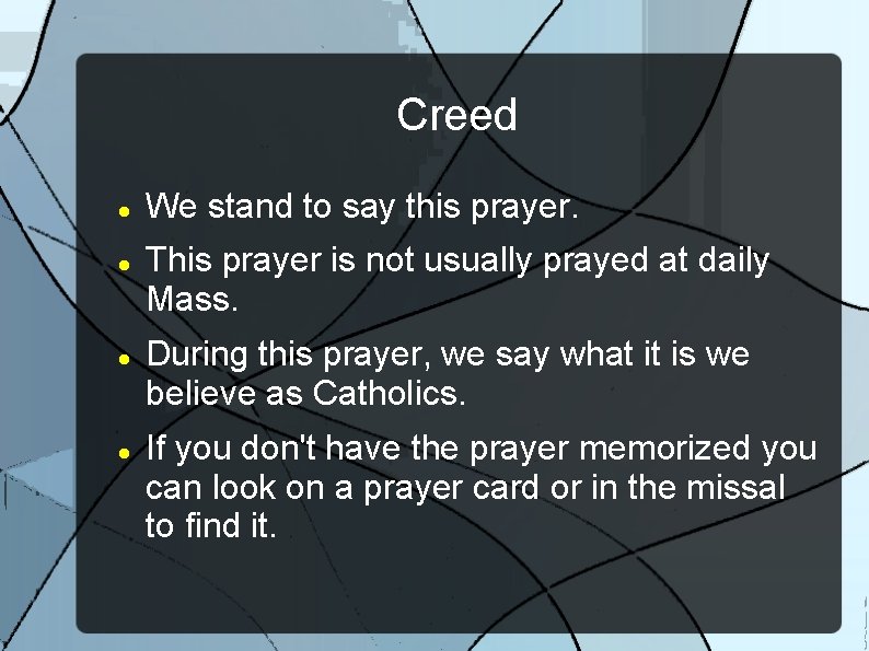 Creed We stand to say this prayer. This prayer is not usually prayed at